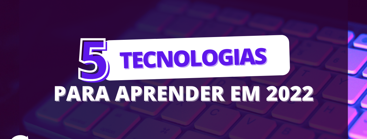 5 tecnologias para você aprender esse ano