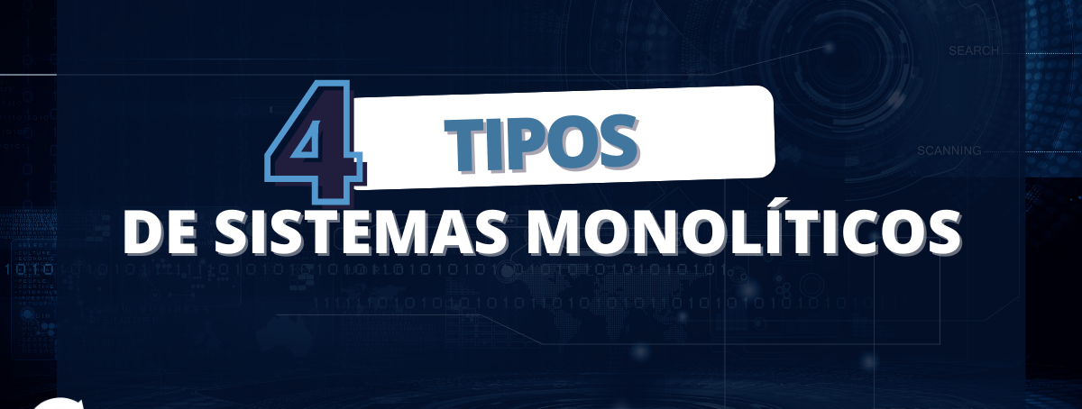 Os 4 tipos de Sistemas Monolíticos