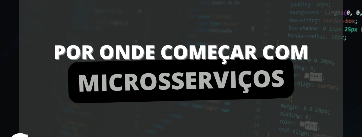 Por onde começar com microsserviços?