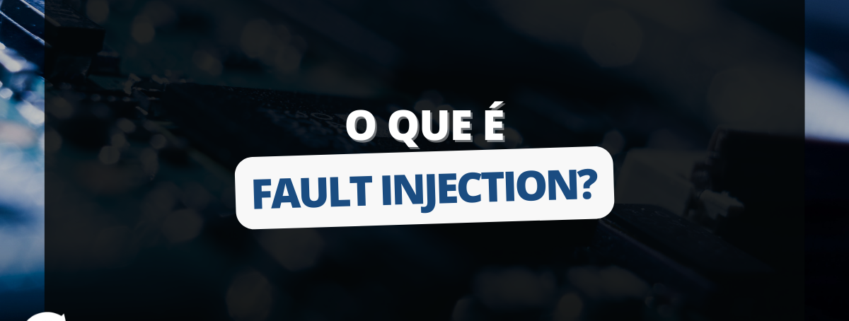 O que é Fault Injection?